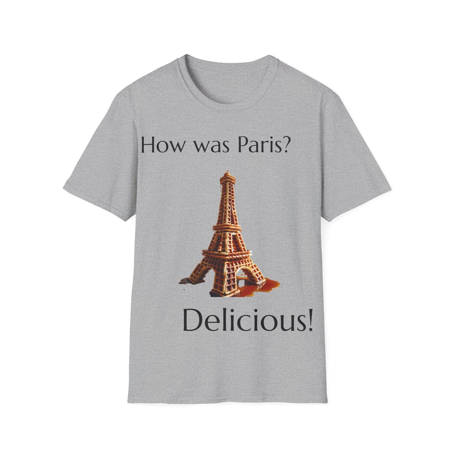 "How was Paris? Delicious!" T-Shirt