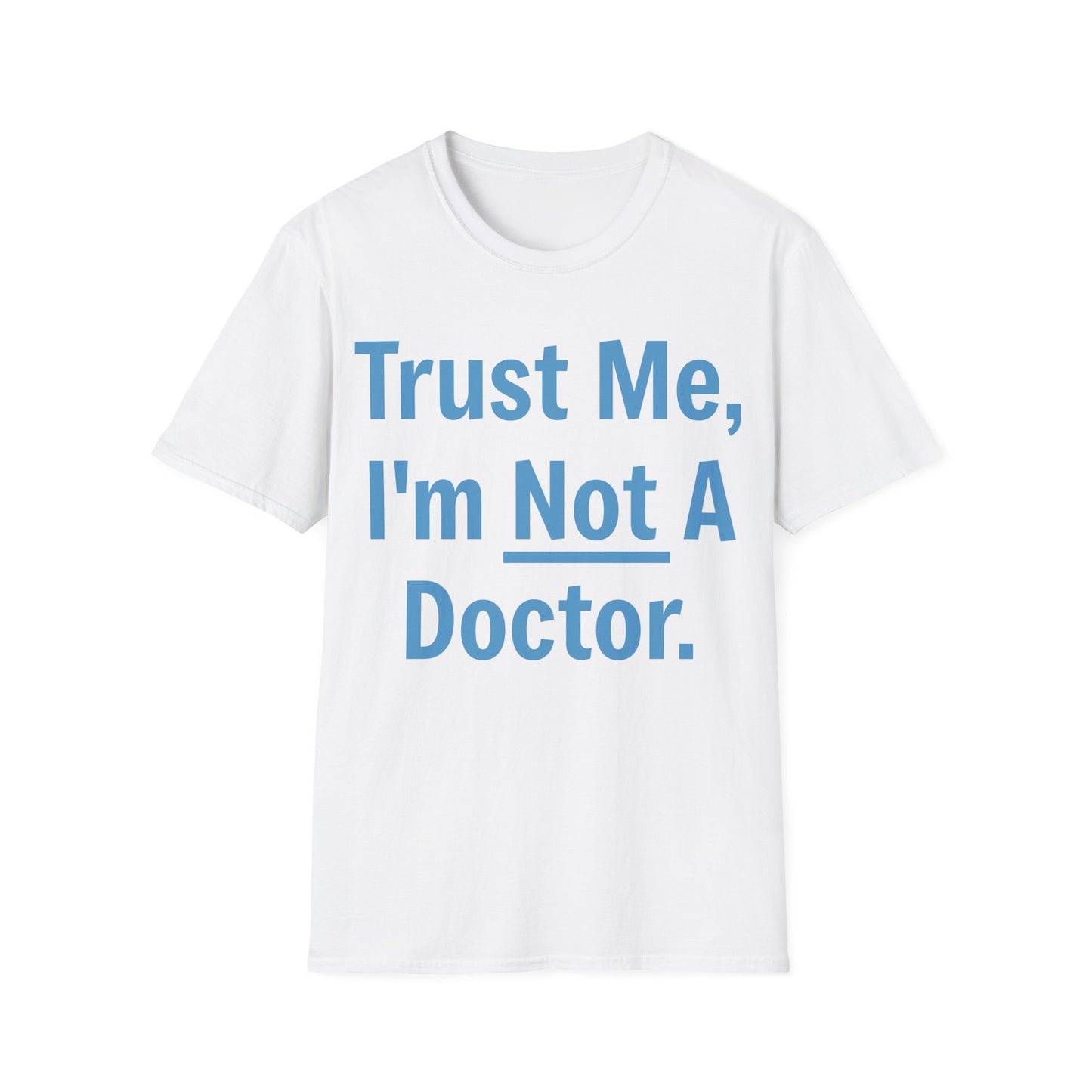Trust Me, I’m Not A Doctor Adult Unisex T-Shirt