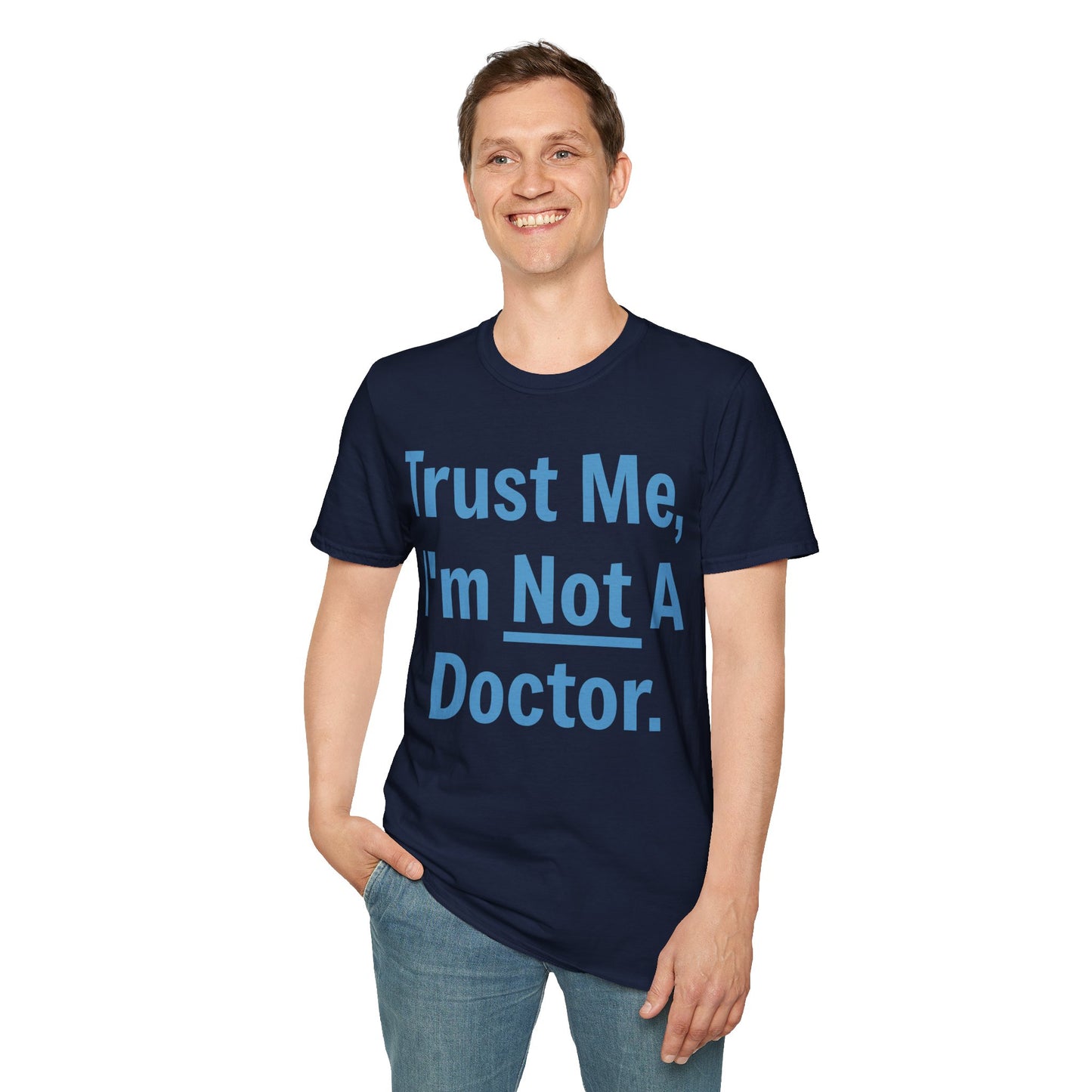 Trust Me, I’m Not A Doctor Adult Unisex T-Shirt