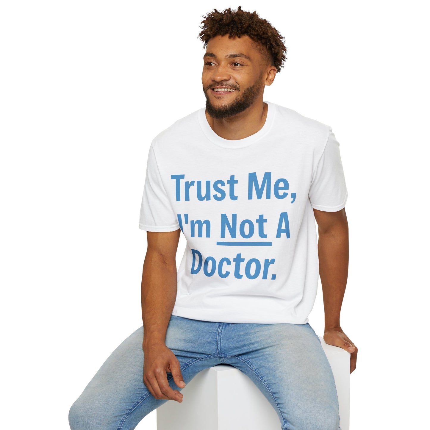Trust Me, I’m Not A Doctor Adult Unisex T-Shirt