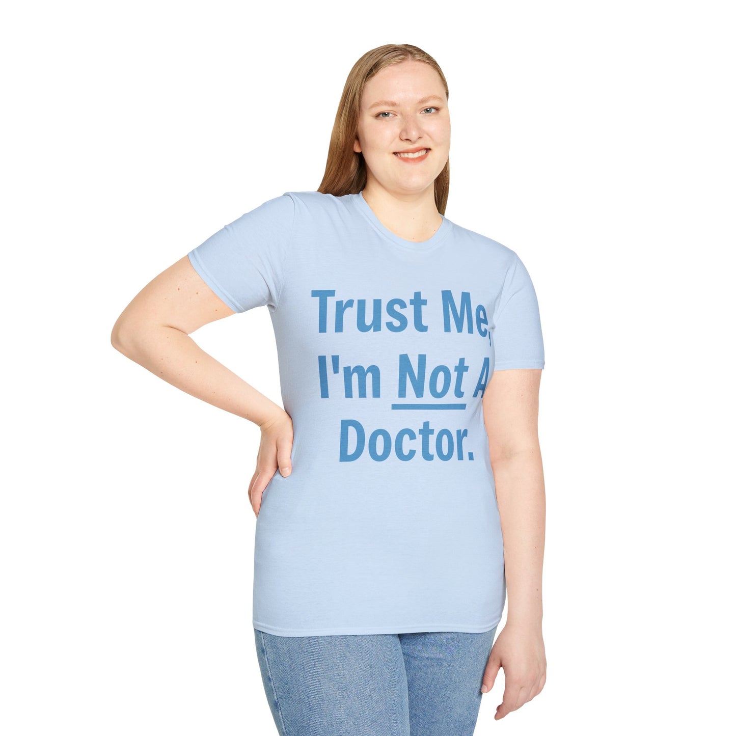 Trust Me, I’m Not A Doctor Adult Unisex T-Shirt