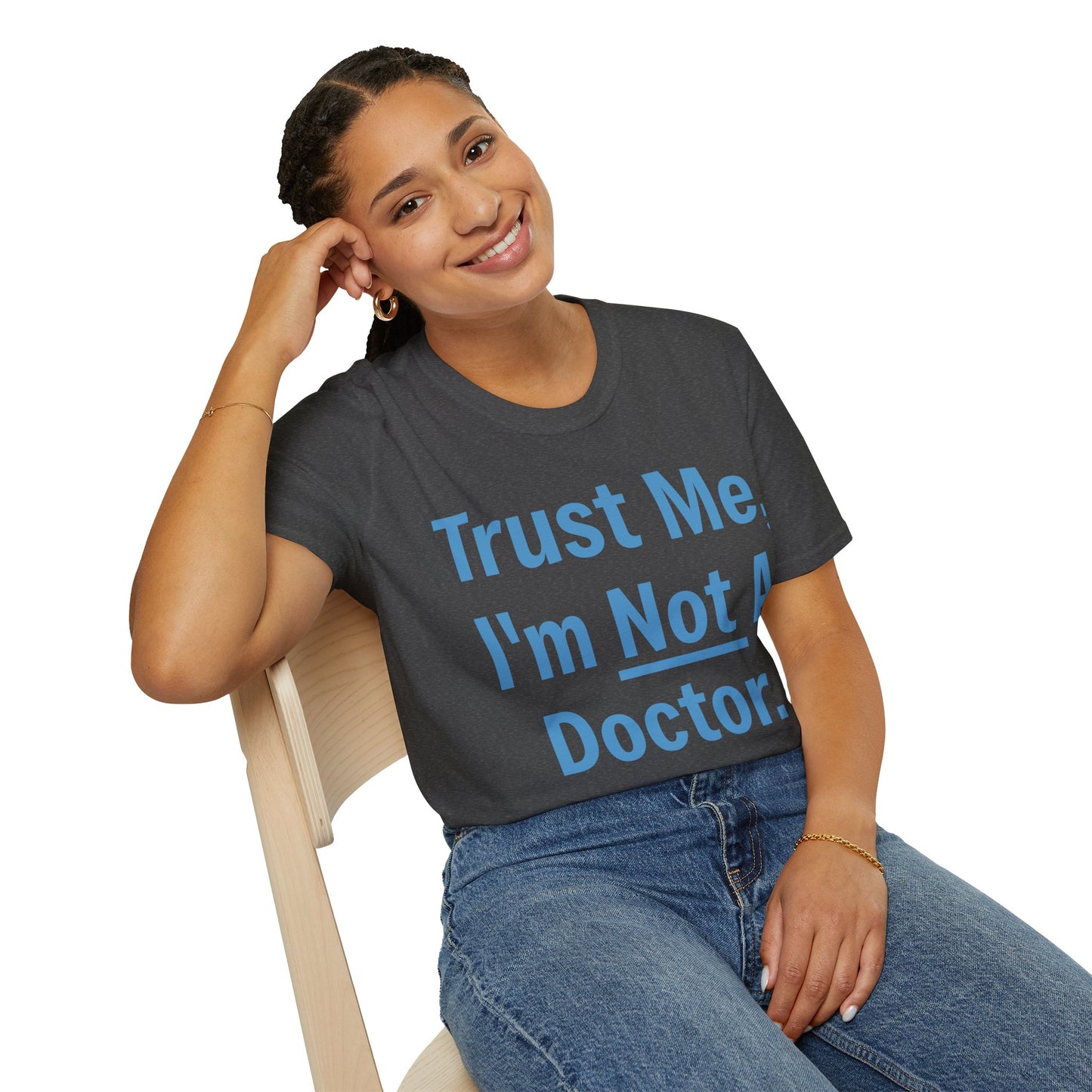 Trust Me, I’m Not A Doctor Adult Unisex T-Shirt