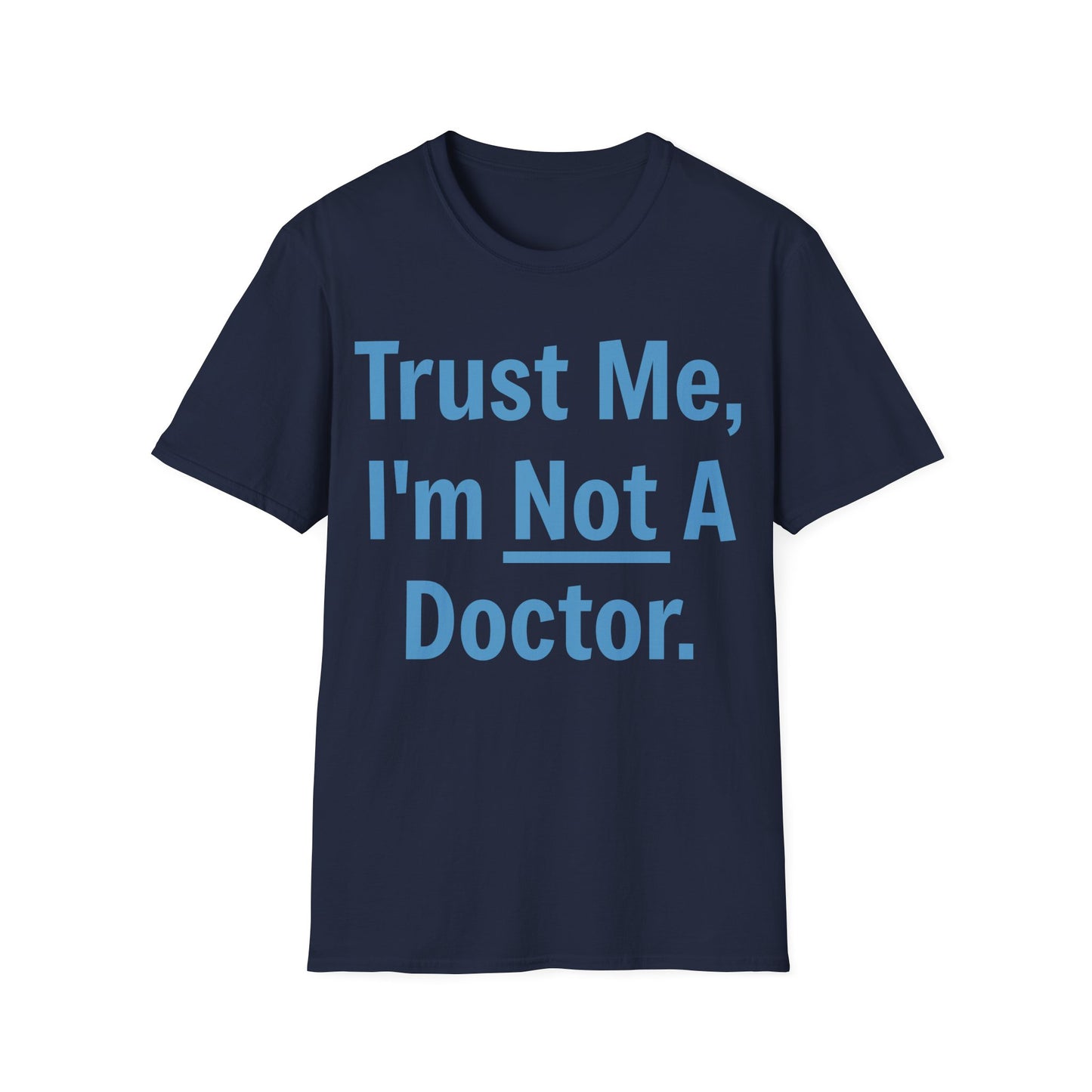 Trust Me, I’m Not A Doctor Adult Unisex T-Shirt