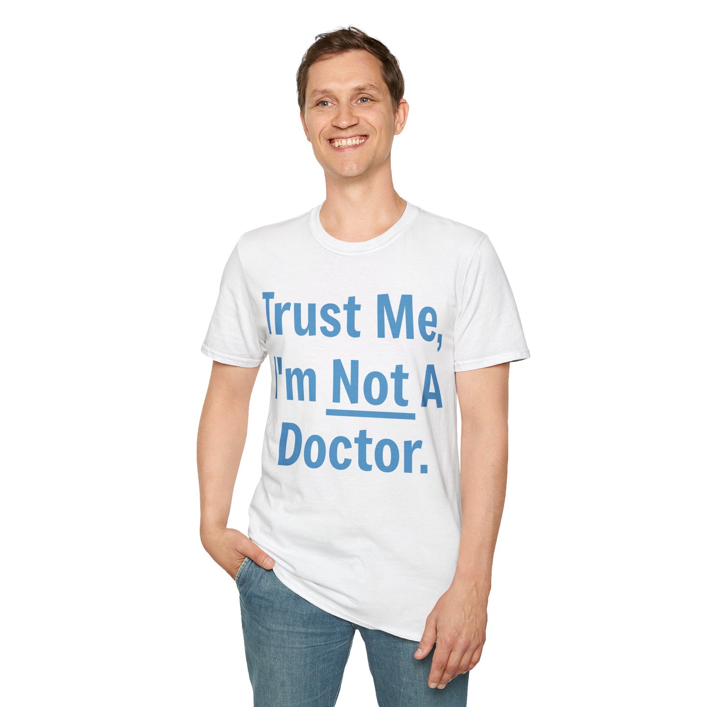 Trust Me, I’m Not A Doctor Adult Unisex T-Shirt