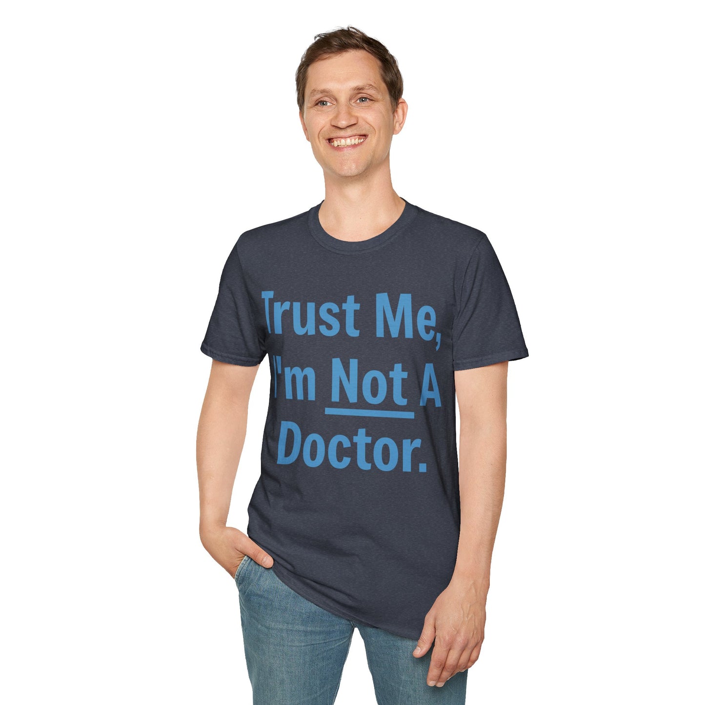 Trust Me, I’m Not A Doctor Adult Unisex T-Shirt
