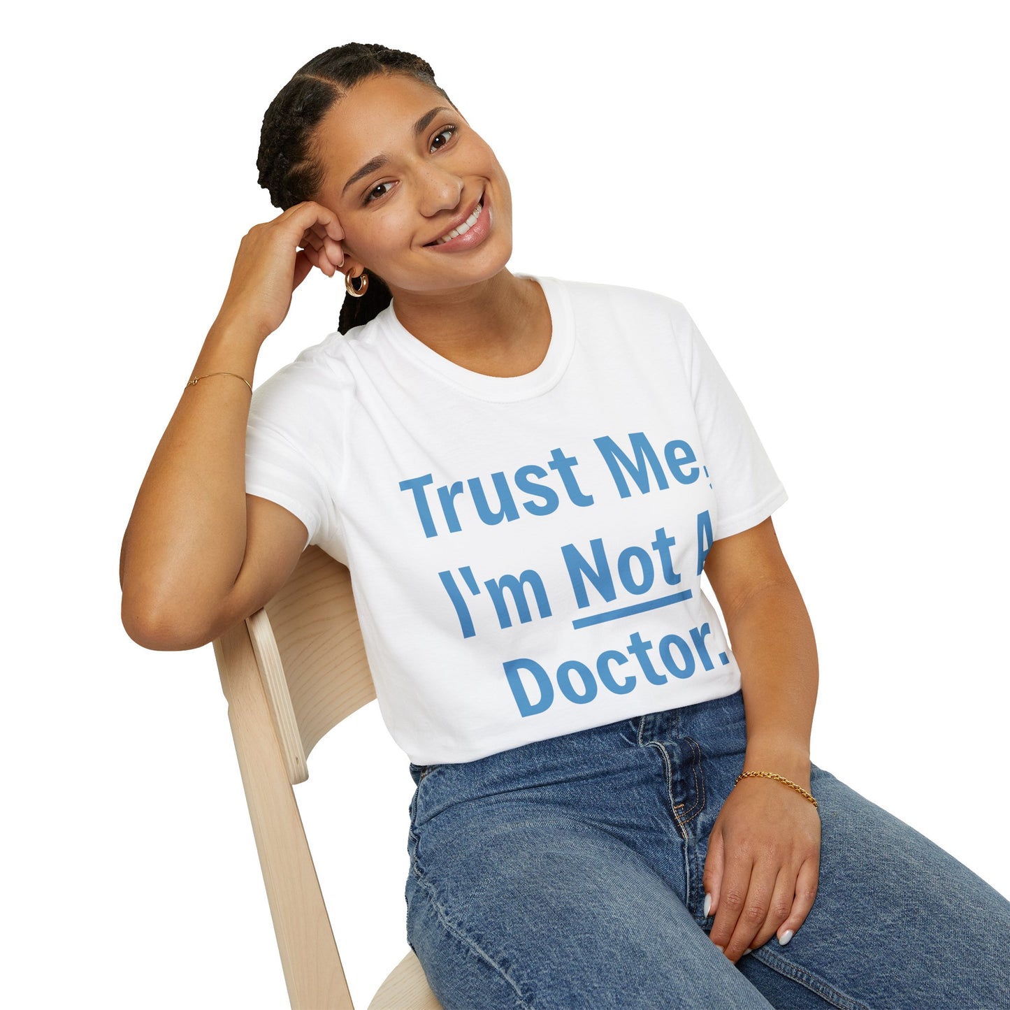 Trust Me, I’m Not A Doctor Adult Unisex T-Shirt