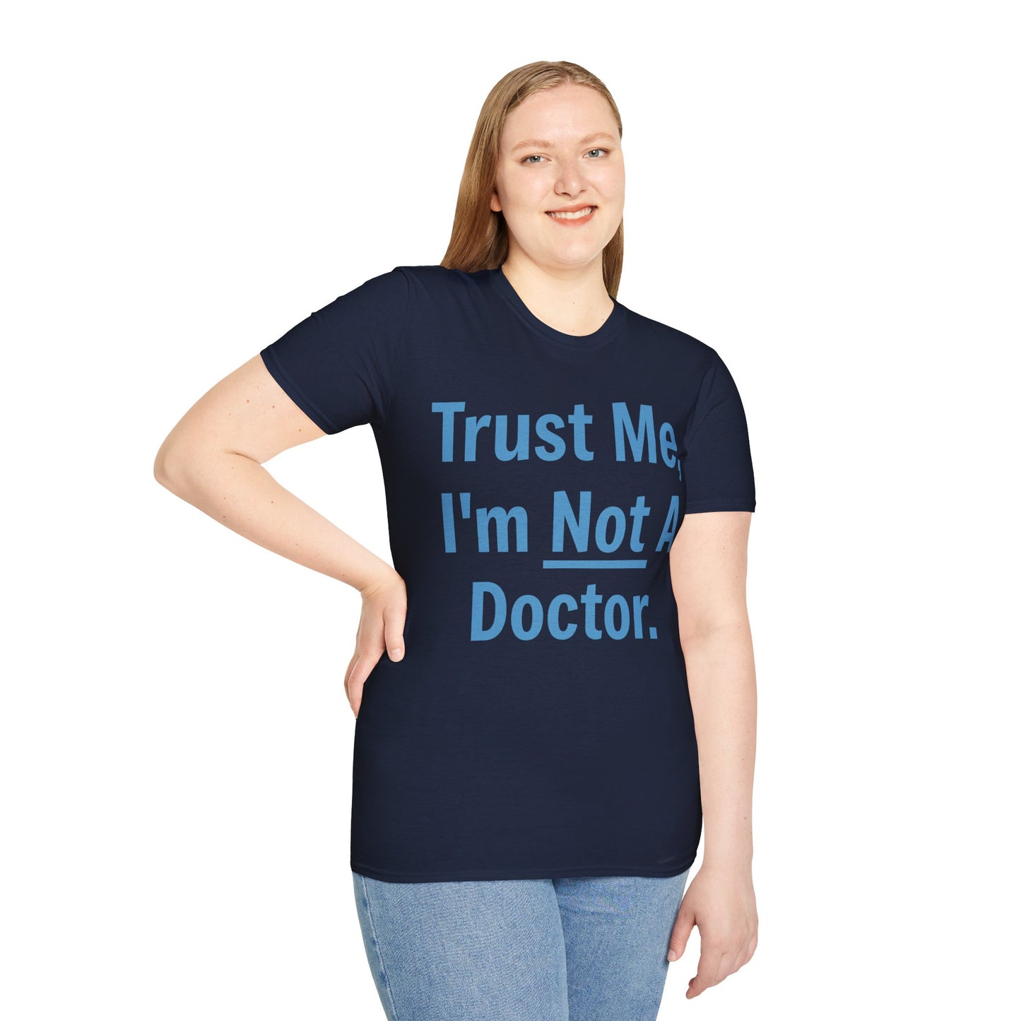 Trust Me, I’m Not A Doctor Adult Unisex T-Shirt