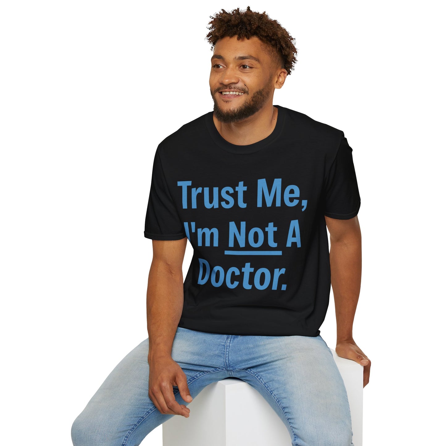 Trust Me, I’m Not A Doctor Adult Unisex T-Shirt