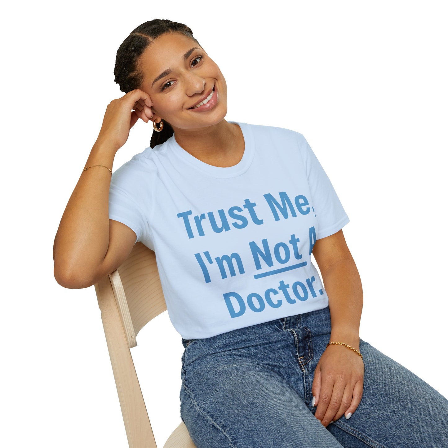 Trust Me, I’m Not A Doctor Adult Unisex T-Shirt