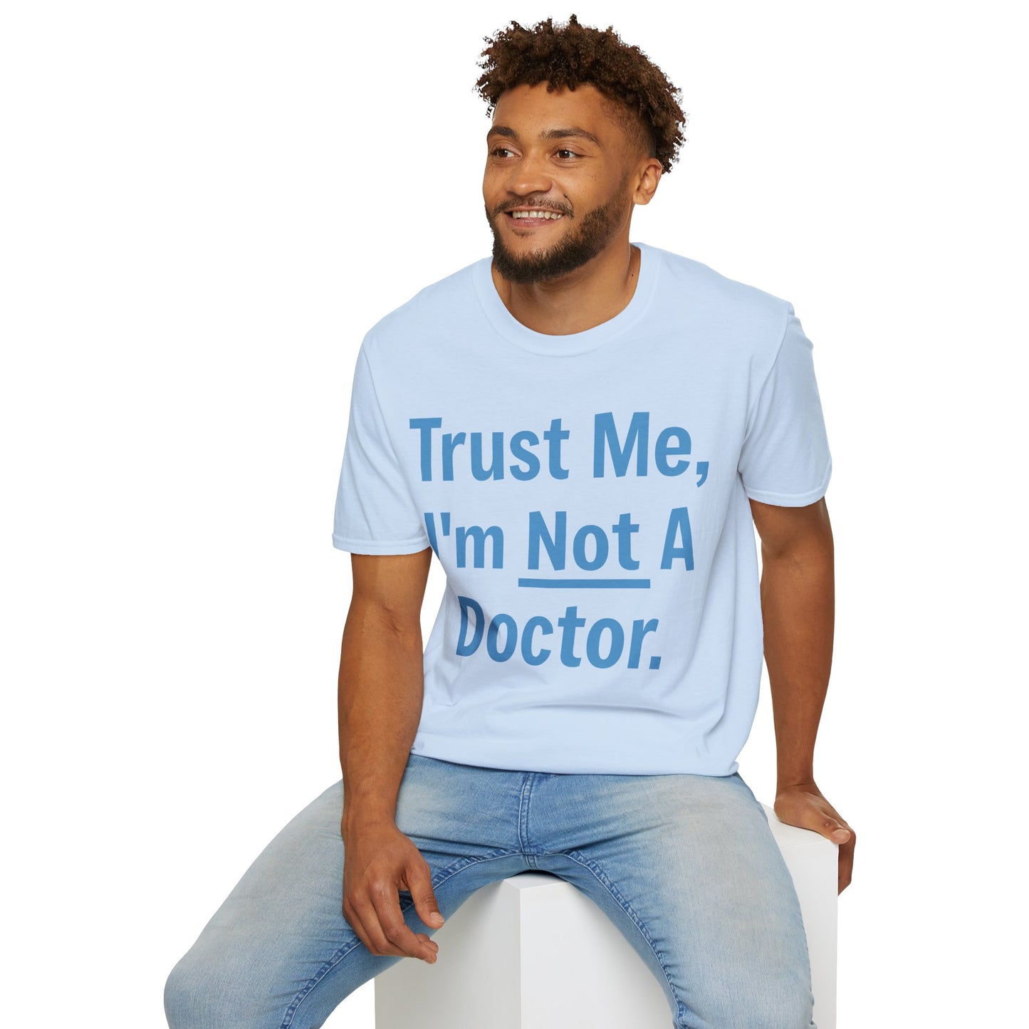 Trust Me, I’m Not A Doctor Adult Unisex T-Shirt
