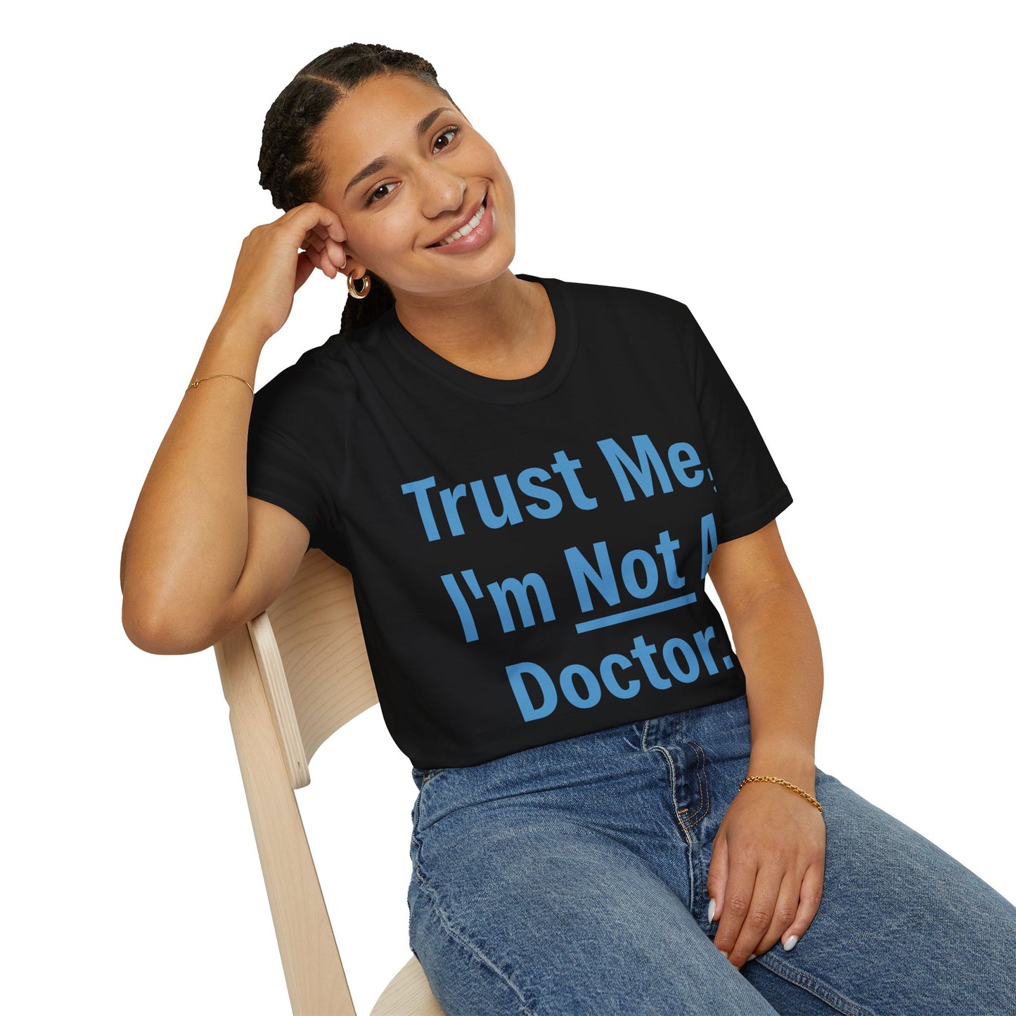 Trust Me, I’m Not A Doctor Adult Unisex T-Shirt