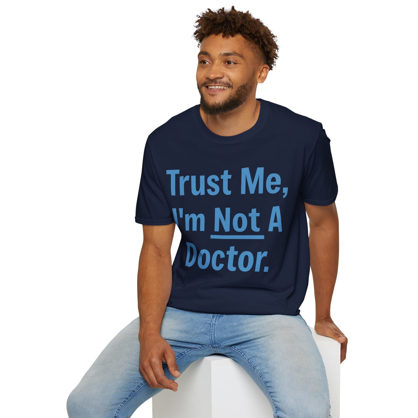 Trust Me, I’m Not A Doctor Adult Unisex T-Shirt