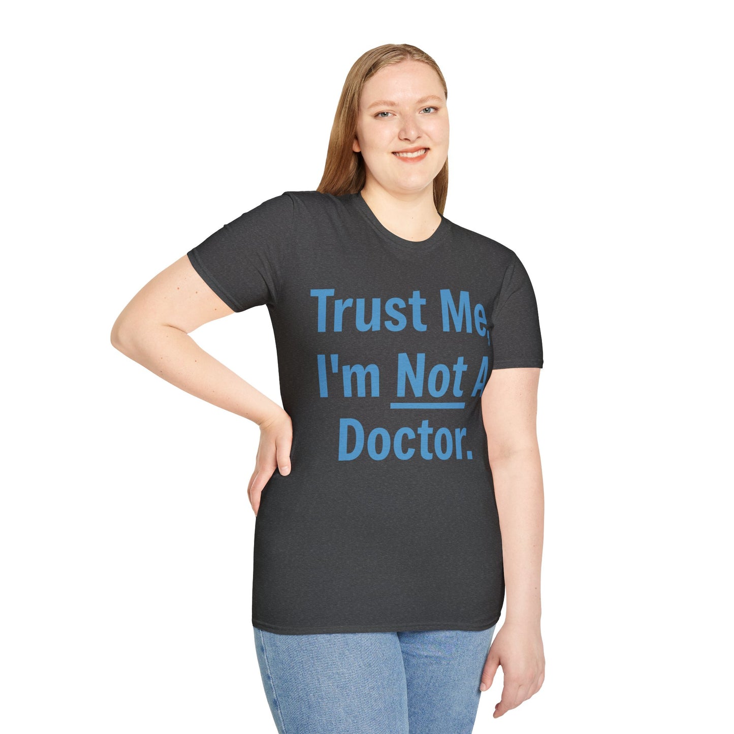 Trust Me, I’m Not A Doctor Adult Unisex T-Shirt