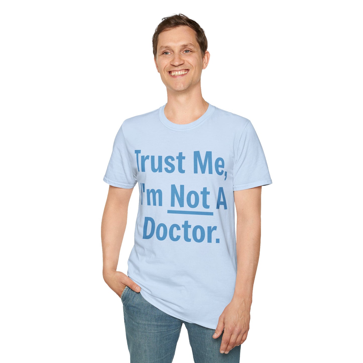Trust Me, I’m Not A Doctor Adult Unisex T-Shirt