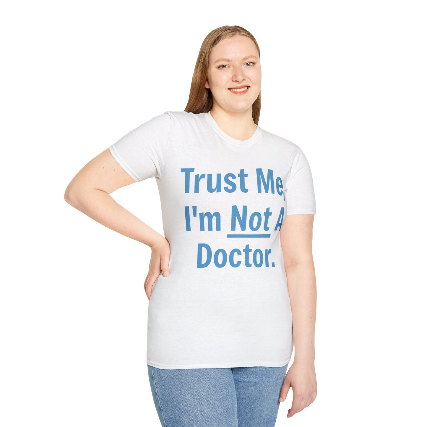 Trust Me, I’m Not A Doctor Adult Unisex T-Shirt