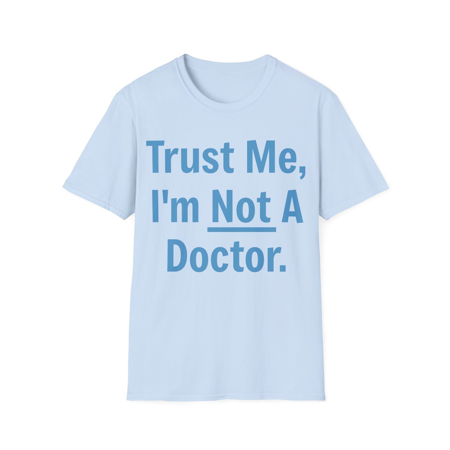 Trust Me, I’m Not A Doctor Adult Unisex T-Shirt